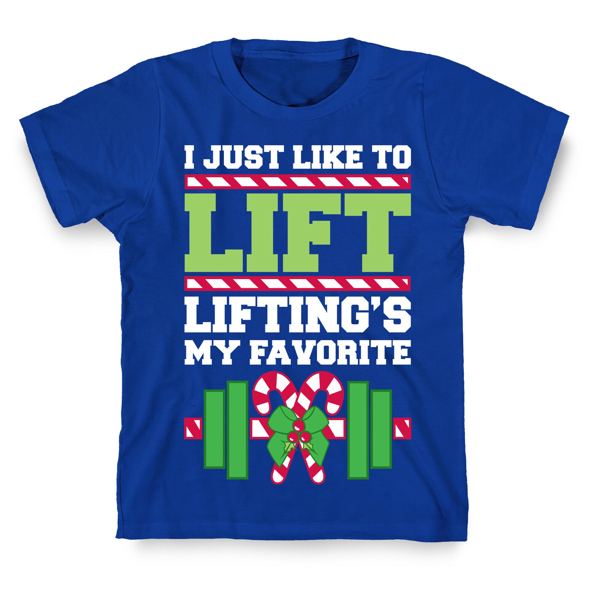 I Just Like To Lift, Lifting Is My Favorite T-Shirt